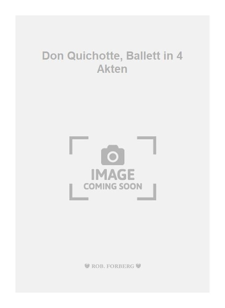 Don Quichotte, Ballett in 4 Akten